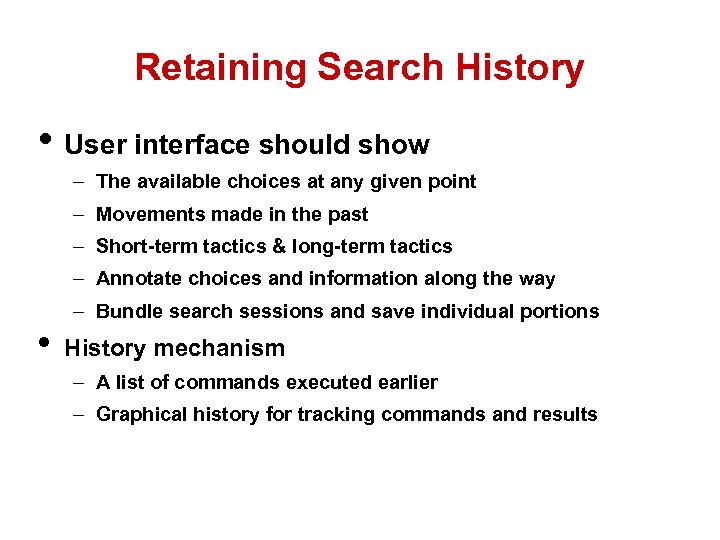 Retaining Search History • User interface should show – The available choices at any