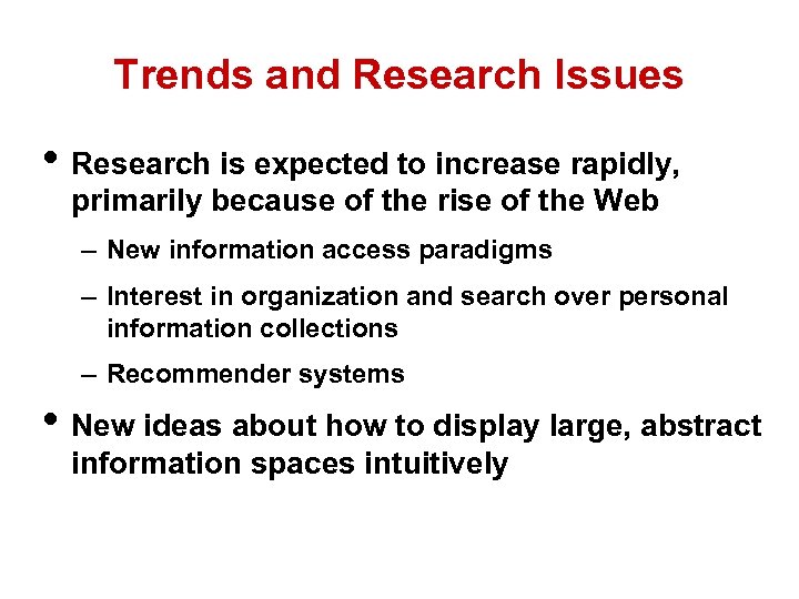 Trends and Research Issues • Research is expected to increase rapidly, primarily because of