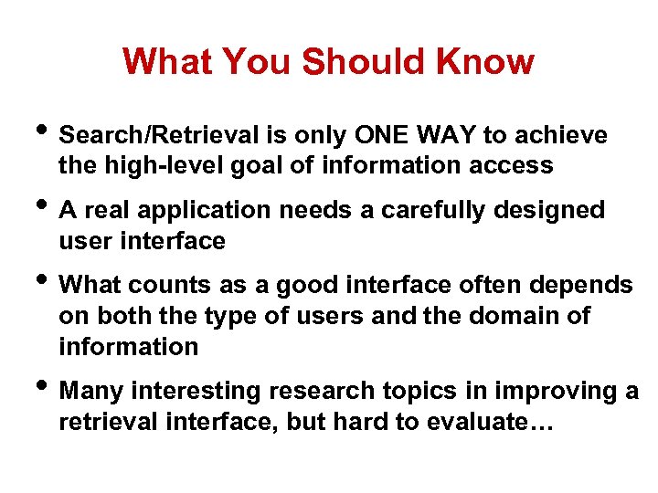 What You Should Know • Search/Retrieval is only ONE WAY to achieve the high-level