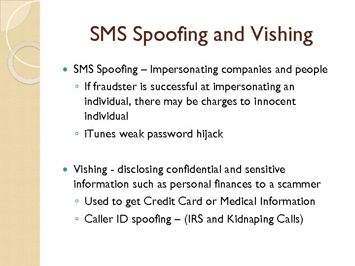 SMS Spoofing and Vishing SMS Spoofing – Impersonating companies and people ◦ If fraudster