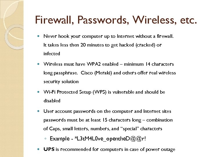 Firewall, Passwords, Wireless, etc. Never hook your computer up to Internet without a firewall.