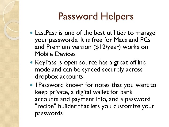 Password Helpers Last. Pass is one of the best utilities to manage your passwords.