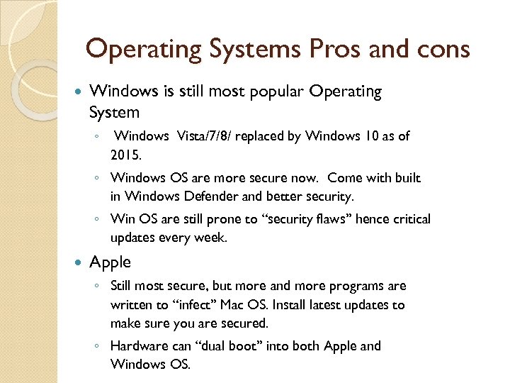 Operating Systems Pros and cons Windows is still most popular Operating System ◦ Windows