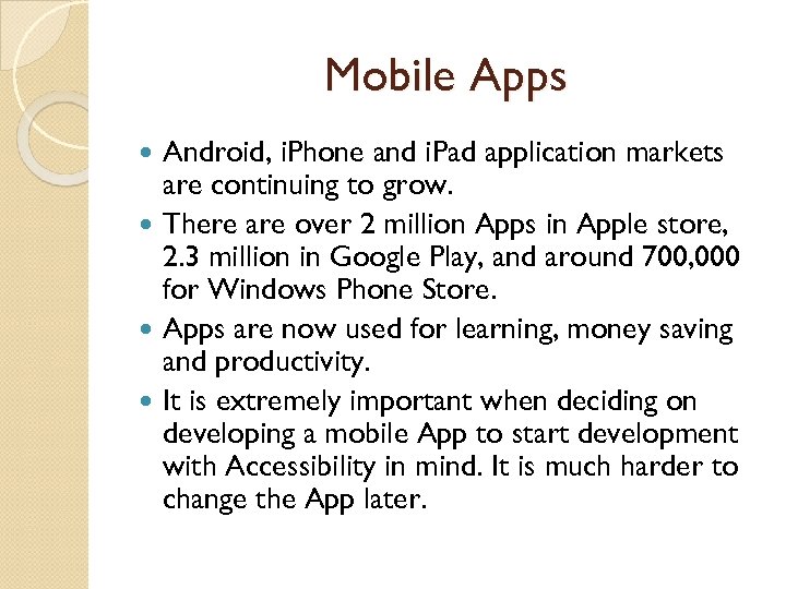 Mobile Apps Android, i. Phone and i. Pad application markets are continuing to grow.