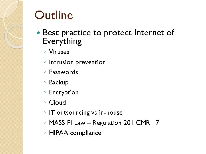 Outline Best practice to protect Internet of Everything ◦ ◦ ◦ ◦ ◦ Viruses