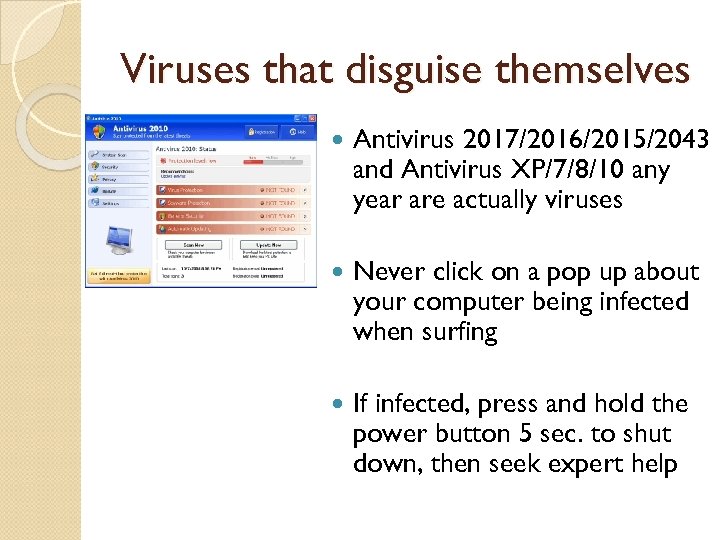 Viruses that disguise themselves Antivirus 2017/2016/2015/2043 and Antivirus XP/7/8/10 any year are actually viruses