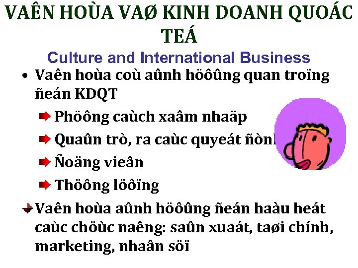 VAÊN HOÙA VAØ KINH DOANH QUOÁC TEÁ Culture and International Business • Vaên hoùa