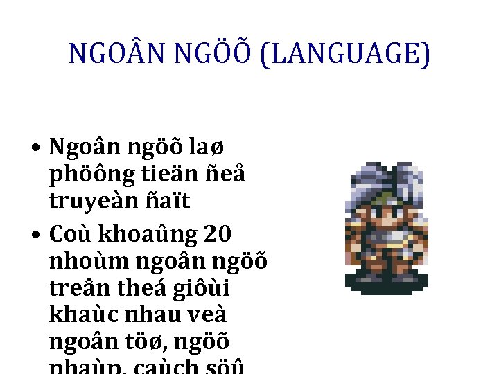 NGO N NGÖÕ (LANGUAGE) • Ngoân ngöõ laø phöông tieän ñeå truyeàn ñaït •