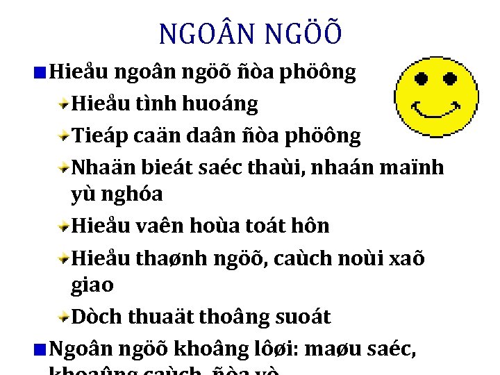 NGO N NGÖÕ Hieåu ngoân ngöõ ñòa phöông Hieåu tình huoáng Tieáp caän daân