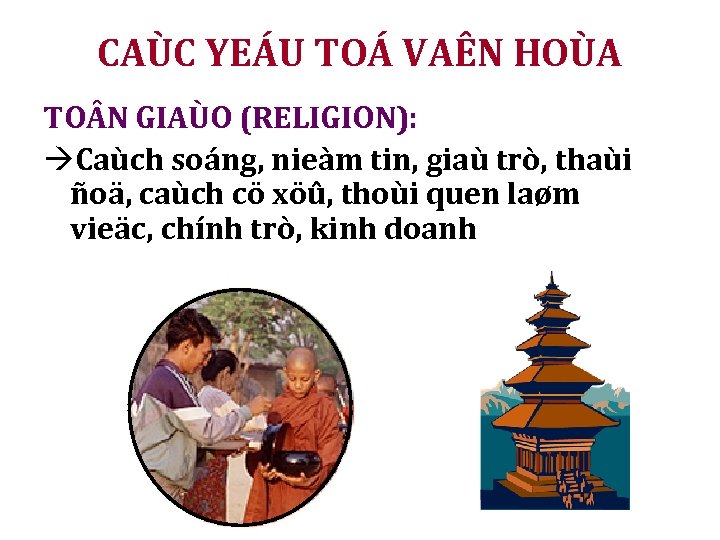 CAÙC YEÁU TOÁ VAÊN HOÙA TO N GIAÙO (RELIGION): àCaùch soáng, nieàm tin, giaù