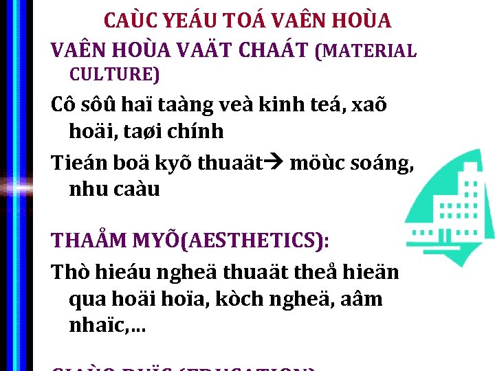 CAÙC YEÁU TOÁ VAÊN HOÙA VAÄT CHAÁT (MATERIAL CULTURE) Cô sôû haï taàng veà