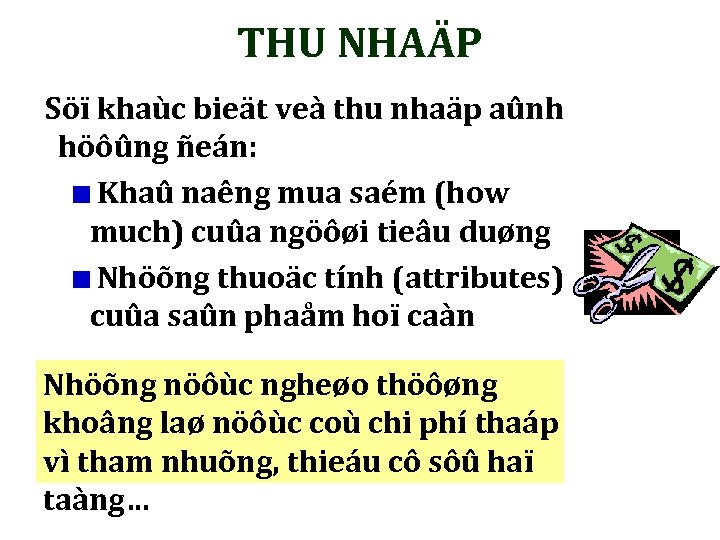 THU NHAÄP Söï khaùc bieät veà thu nhaäp aûnh höôûng ñeán: Khaû naêng mua