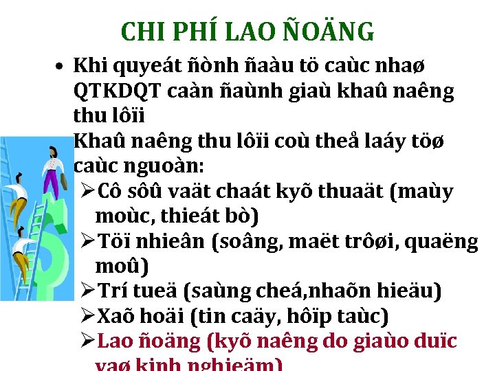 CHI PHÍ LAO ÑOÄNG • Khi quyeát ñònh ñaàu tö caùc nhaø QTKDQT caàn
