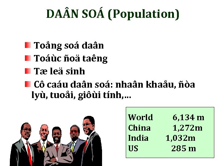 DA N SOÁ (Population) Toång soá daân Toáùc ñoä taêng Tæ leä sinh Cô