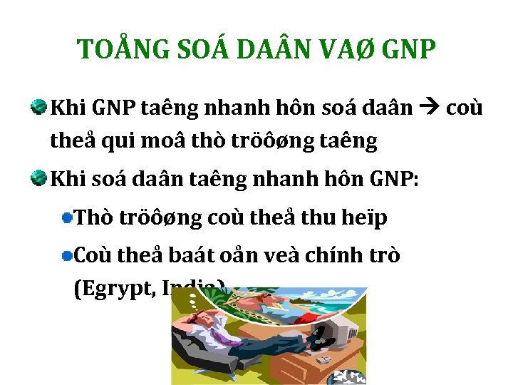 TOÅNG SOÁ DA N VAØ GNP Khi GNP taêng nhanh hôn soá daân coù