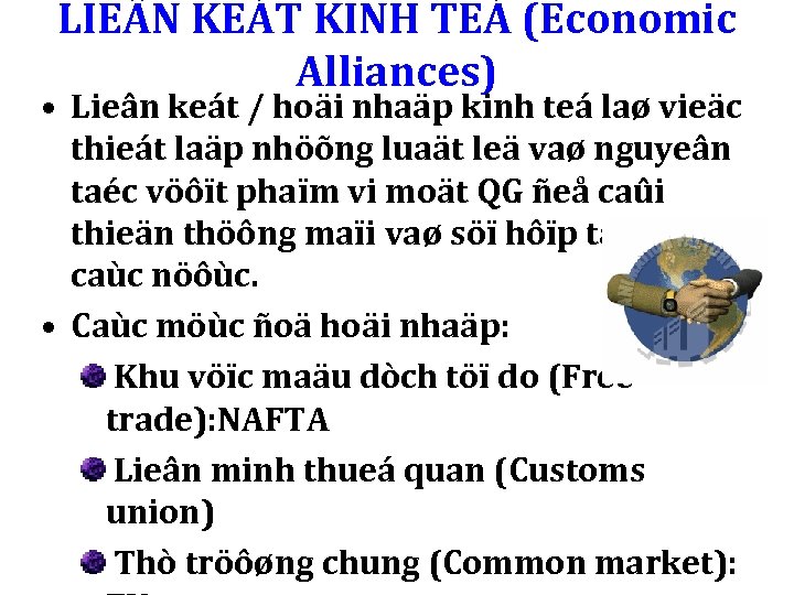LIE N KEÁT KINH TEÁ (Economic Alliances) • Lieân keát / hoäi nhaäp kinh