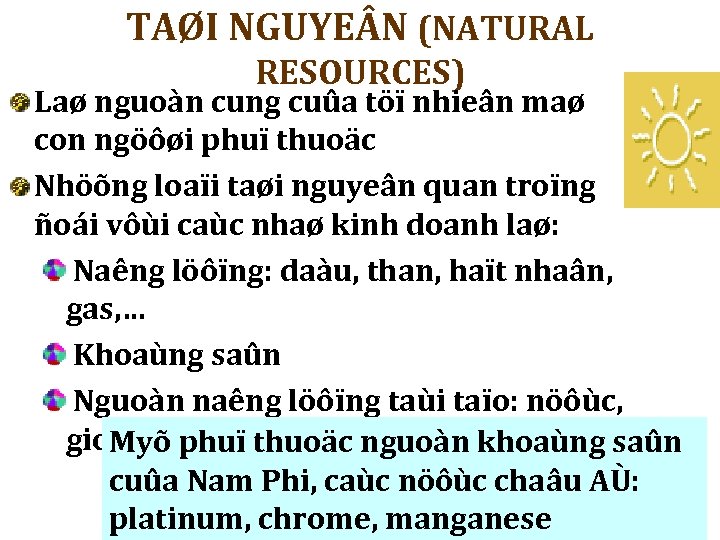 TAØI NGUYE N (NATURAL RESOURCES) Laø nguoàn cung cuûa töï nhieân maø con ngöôøi