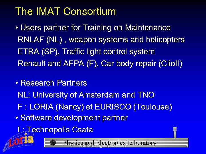 The IMAT Consortium • Users partner for Training on Maintenance RNLAF (NL) , weapon