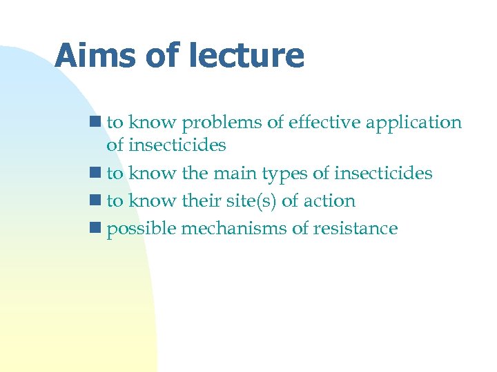 Aims of lecture n to know problems of effective application of insecticides n to