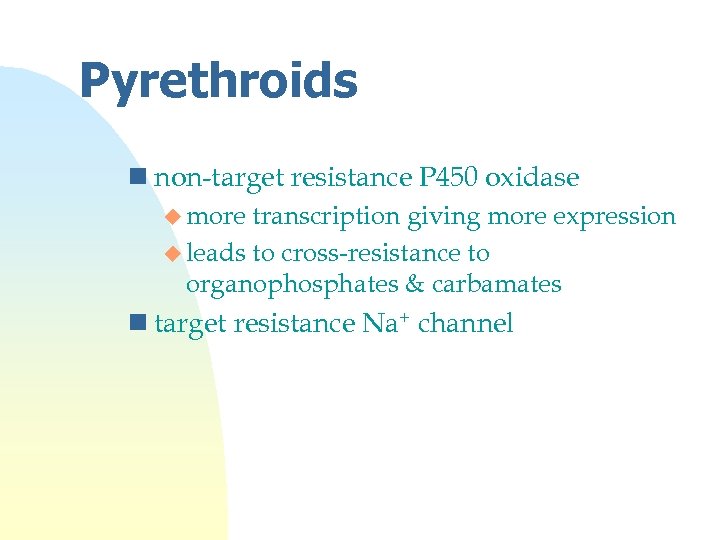 Pyrethroids n non-target resistance P 450 oxidase u more transcription giving more expression u