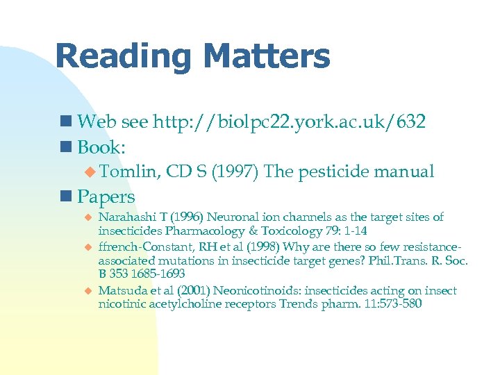 Reading Matters n Web see http: //biolpc 22. york. ac. uk/632 n Book: u