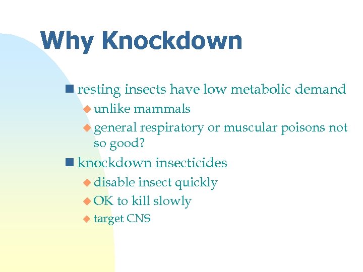 Why Knockdown n resting insects have low metabolic demand u unlike mammals u general