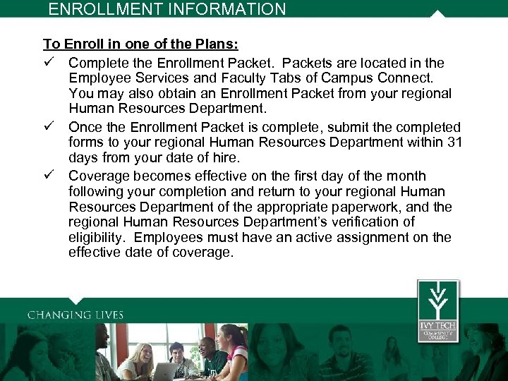 ENROLLMENT INFORMATION To Enroll in one of the Plans: ü Complete the Enrollment Packets