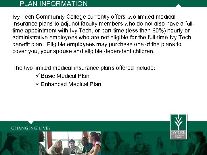 PLAN INFORMATION Ivy Tech Community College currently offers two limited medical insurance plans to