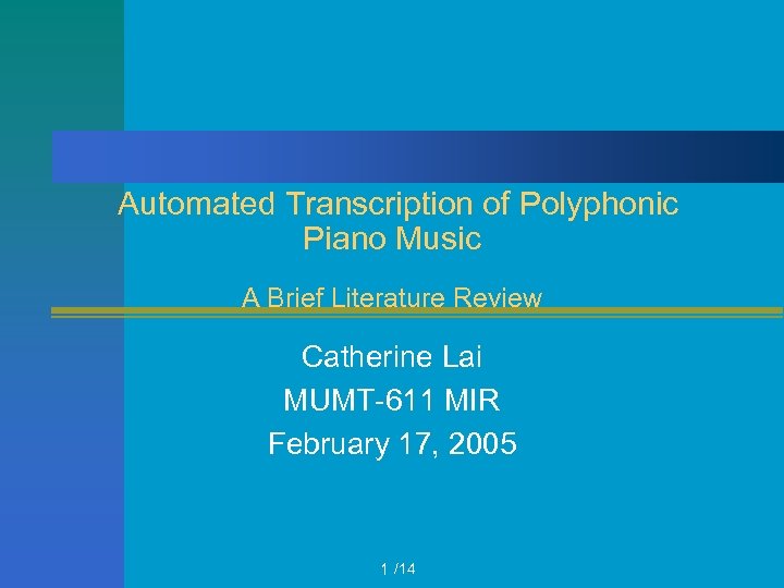 Automated Transcription of Polyphonic Piano Music A Brief Literature Review Catherine Lai MUMT-611 MIR