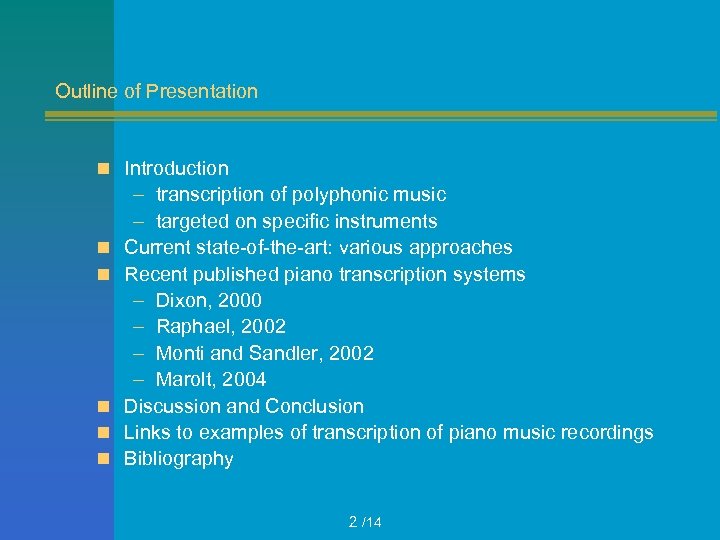 Outline of Presentation n Introduction n n – transcription of polyphonic music – targeted