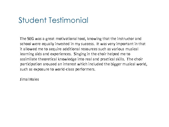 Student Testimonial The SEG was a great motivational tool, knowing that the instructor and