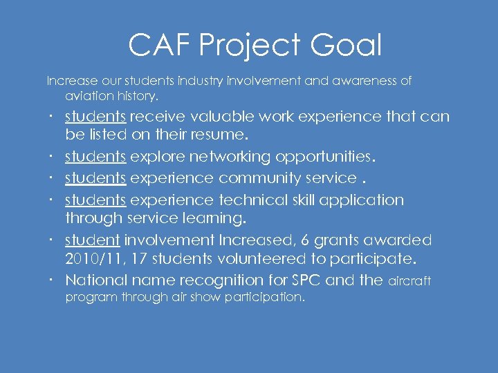 CAF Project Goal Increase our students industry involvement and awareness of aviation history. ·