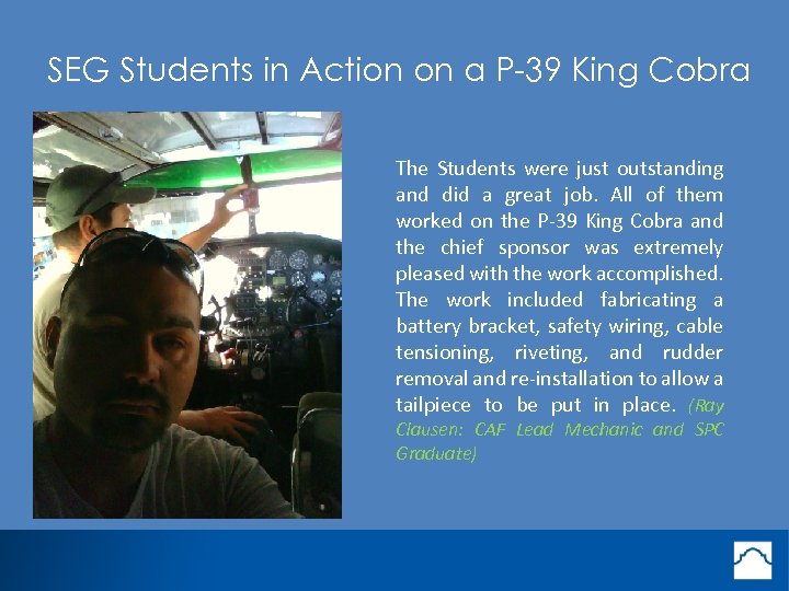 SEG Students in Action on a P-39 King Cobra The Students were just outstanding