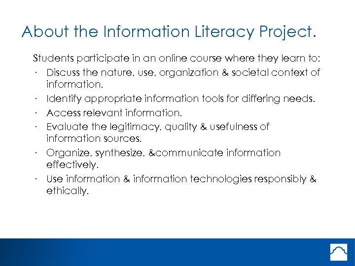 About the Information Literacy Project. Students participate in an online course where they learn