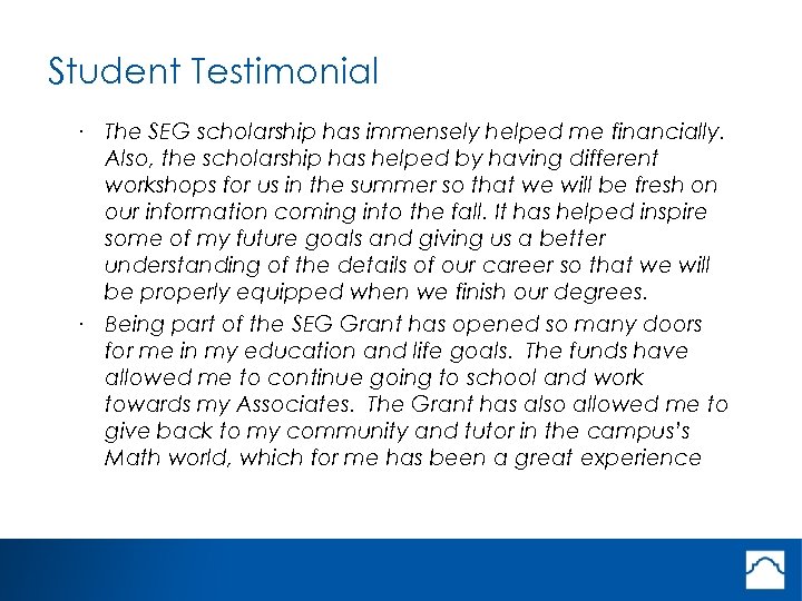 Student Testimonial · The SEG scholarship has immensely helped me financially. Also, the scholarship