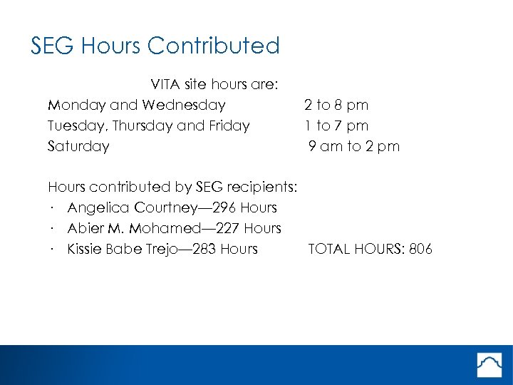 SEG Hours Contributed VITA site hours are: Monday and Wednesday Tuesday, Thursday and Friday