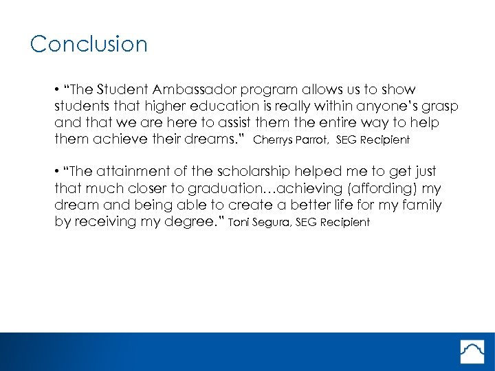 Conclusion • “The Student Ambassador program allows us to show students that higher education