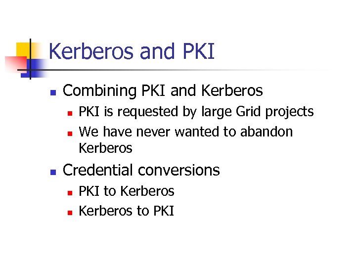 Kerberos and PKI n Combining PKI and Kerberos n n n PKI is requested