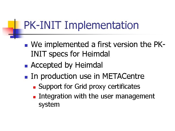 PK-INIT Implementation n We implemented a first version the PKINIT specs for Heimdal Accepted