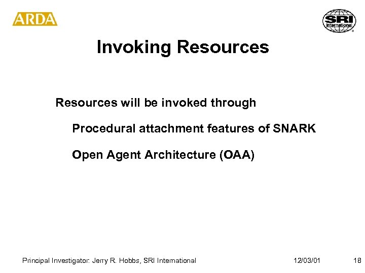 Invoking Resources will be invoked through Procedural attachment features of SNARK Open Agent Architecture