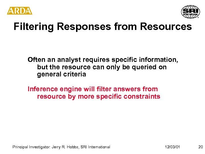Filtering Responses from Resources Often an analyst requires specific information, but the resource can
