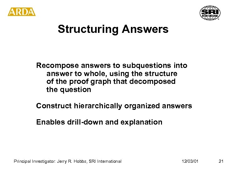 Structuring Answers Recompose answers to subquestions into answer to whole, using the structure of