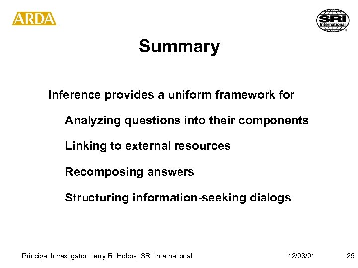 Summary Inference provides a uniform framework for Analyzing questions into their components Linking to
