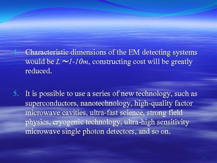 4. Characteristic dimensions of the EM detecting systems would be L～ 1 -10 m,