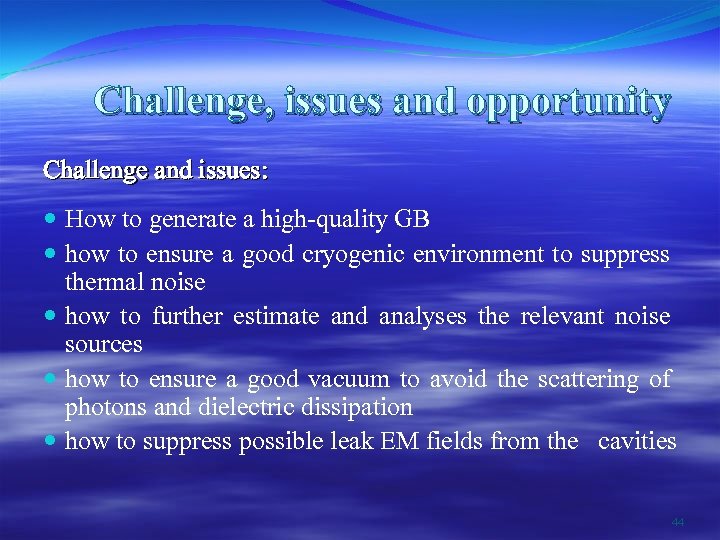 Challenge, issues and opportunity Challenge and issues: How to generate a high-quality GB how