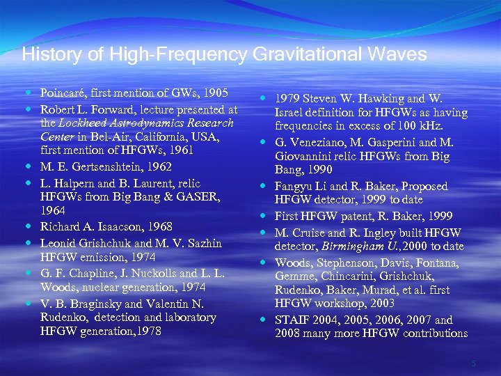 History of High-Frequency Gravitational Waves Poincaré, first mention of GWs, 1905 Robert L. Forward,