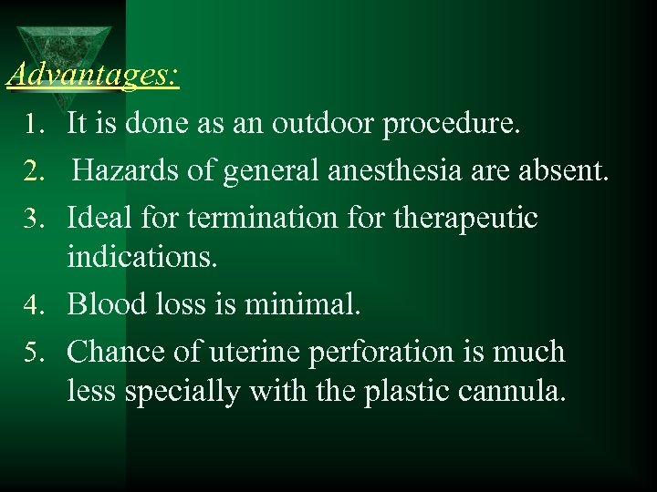 Advantages: 1. It is done as an outdoor procedure. 2. Hazards of general anesthesia