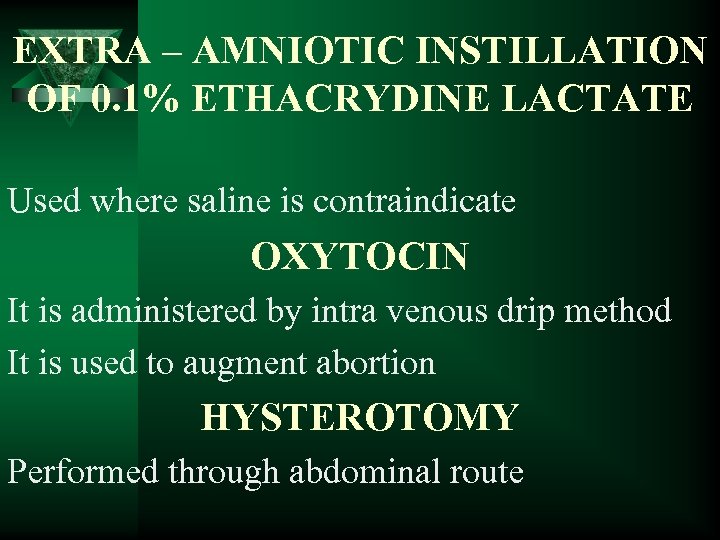 EXTRA – AMNIOTIC INSTILLATION OF 0. 1% ETHACRYDINE LACTATE Used where saline is contraindicate