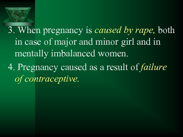 3. When pregnancy is caused by rape, both in case of major and minor