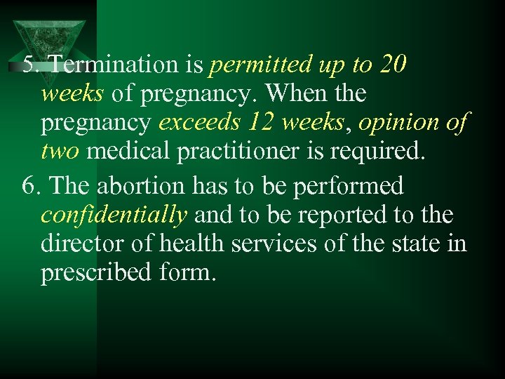 5. Termination is permitted up to 20 weeks of pregnancy. When the pregnancy exceeds